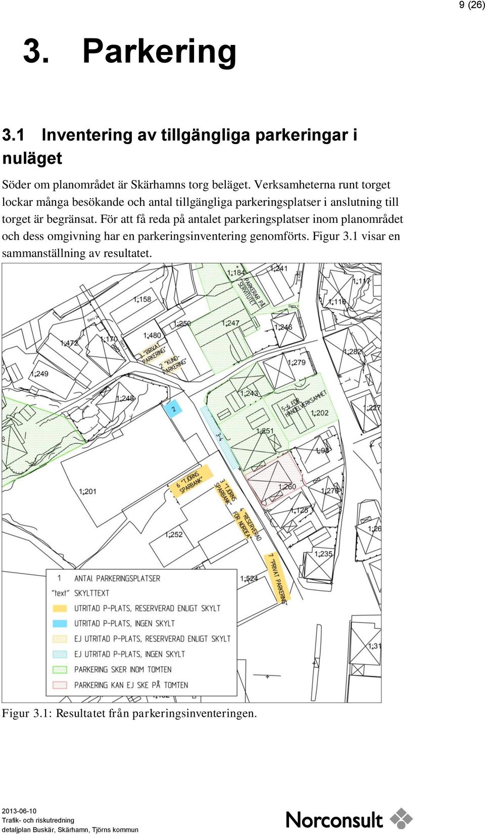 Verksamheterna runt torget lockar många besökande och antal tillgängliga parkeringsplatser i anslutning till torget är