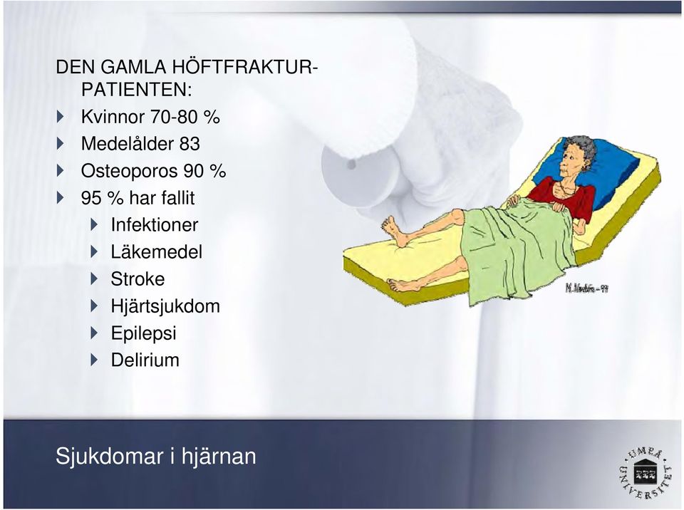har fallit Infektioner Läkemedel Stroke