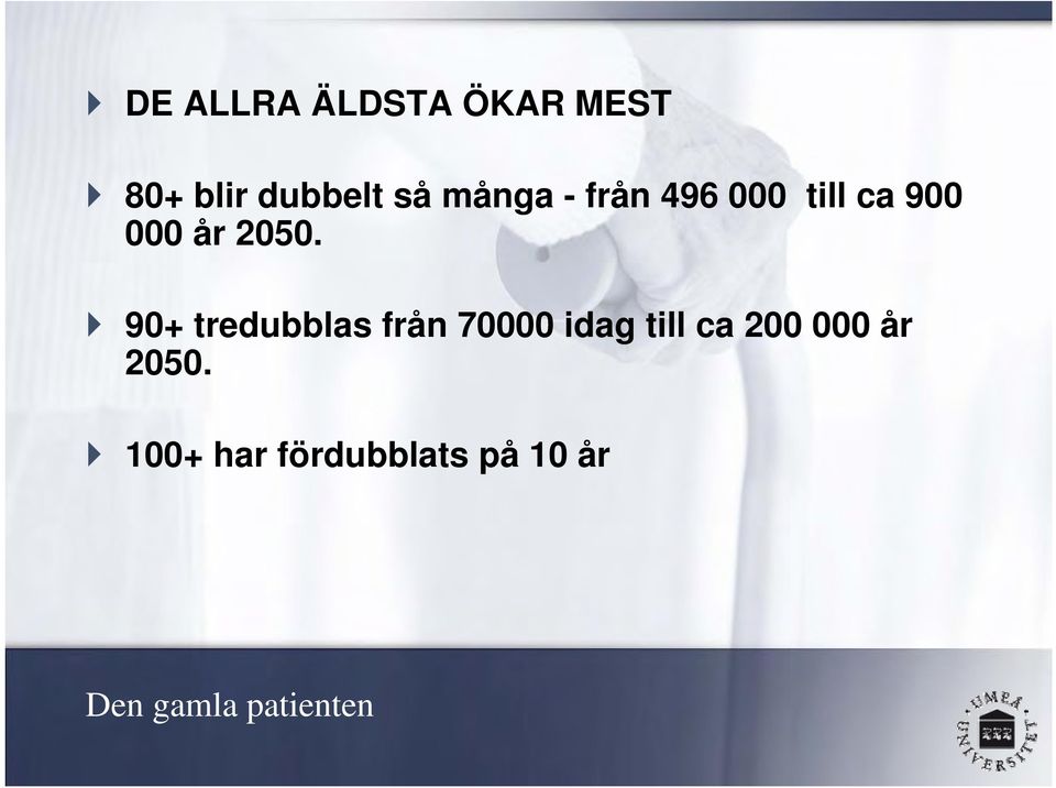 90+ tredubblas från 70000 idag till ca 200 000 år