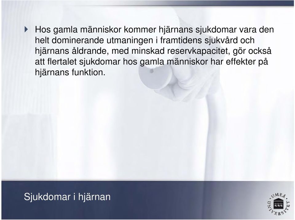 åldrande, med minskad reservkapacitet, gör också att flertalet