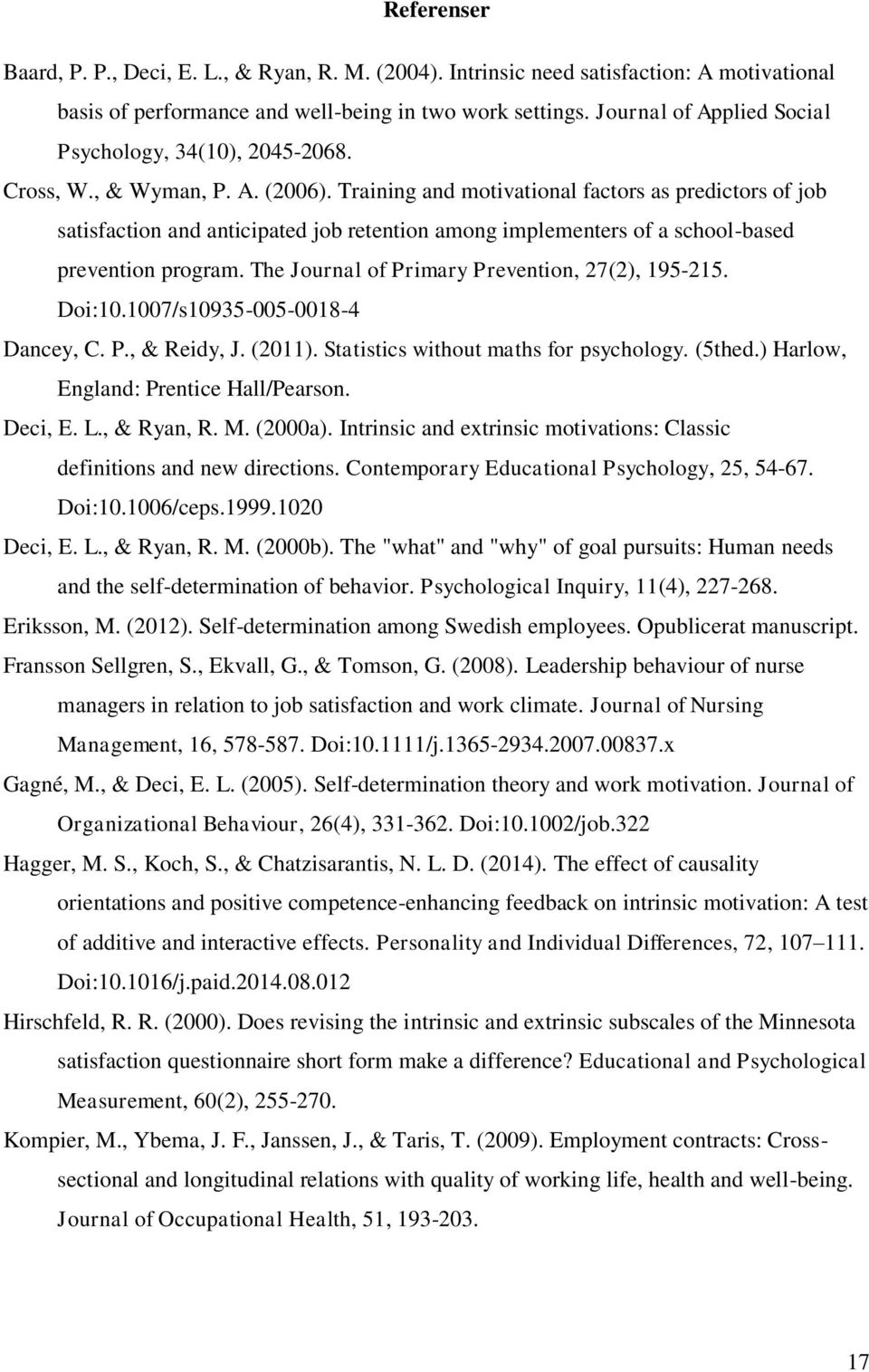 Training and motivational factors as predictors of job satisfaction and anticipated job retention among implementers of a school-based prevention program.