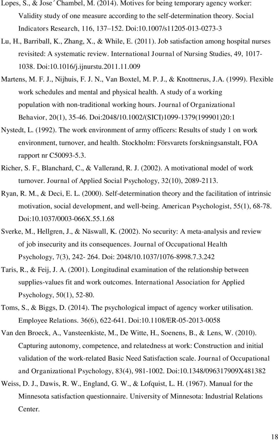 International Journal of Nursing Studies, 49, 1017-1038. Doi:10.1016/j.ijnurstu.2011.11.009 Martens, M. F. J., Nijhuis, F. J. N., Van Boxtel, M. P. J., & Knottnerus, J.A. (1999).