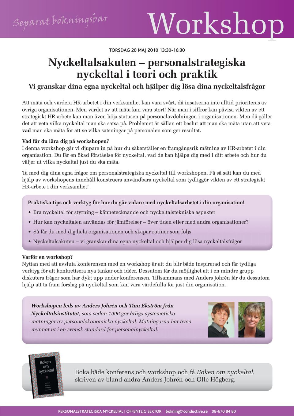 När man i siffror kan påvisa vikten av ett strategiskt HR-arbete kan man även höja statusen på personalavdelningen i organisationen. Men då gäller det att veta vilka nyckeltal man ska satsa på.