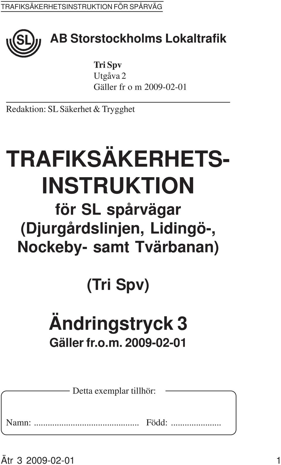 INSTRUKTION för SL spårvägar (Djurgårdslinjen, Lidingö-, Nockeby- samt Tvärbanan) (Tri