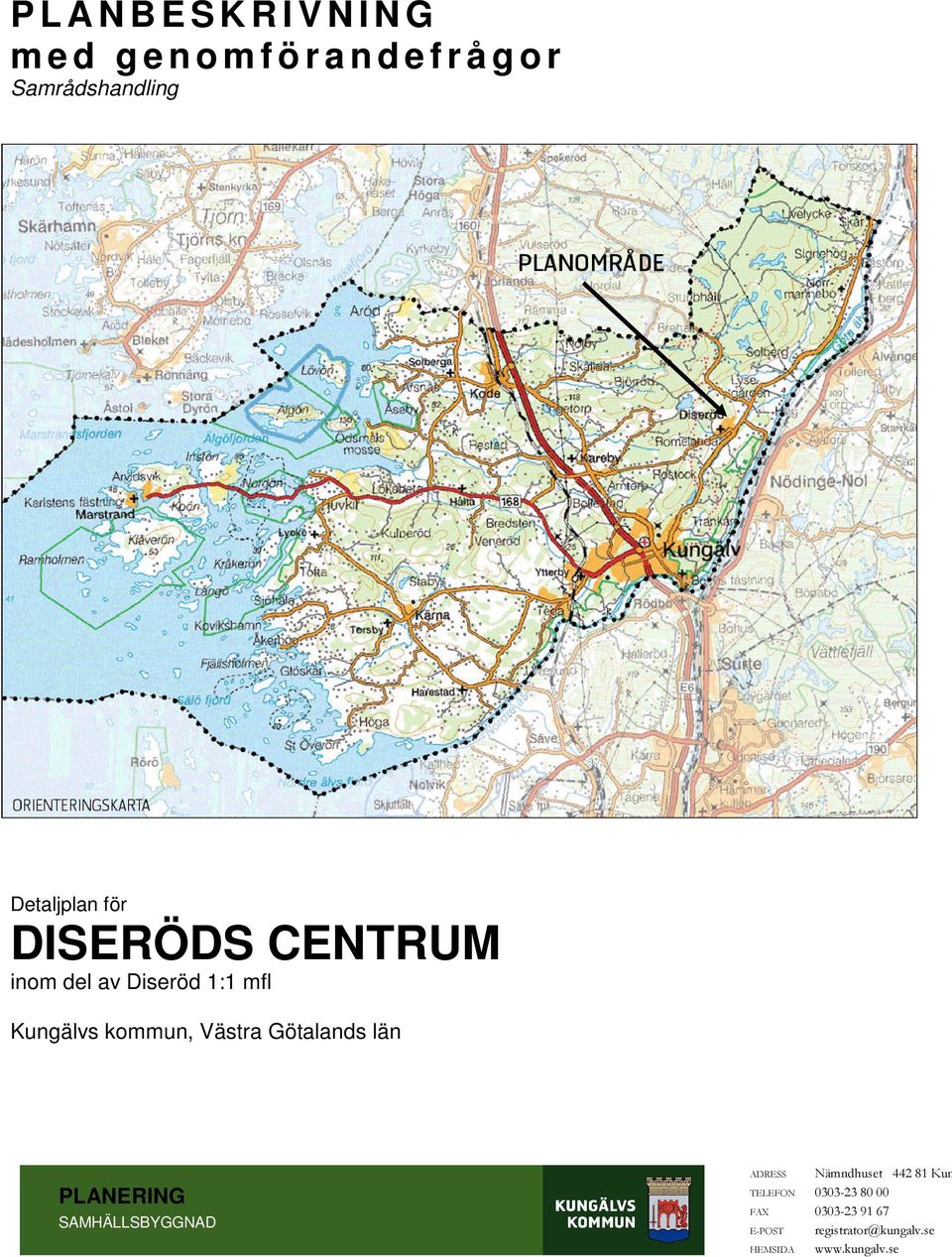 Kungälvs kommun, Västra Götalands län PLANERING SAMHÄLLSBYGGNAD ADRESS Nämndhuset