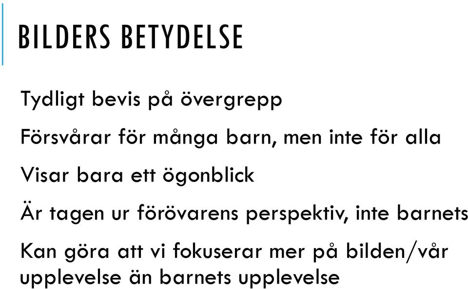 tagen ur förövarens perspektiv, inte barnets Kan göra att