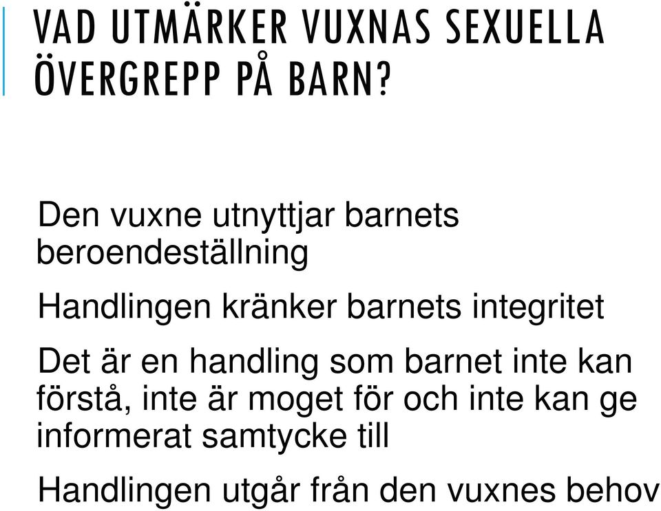 barnets integritet Det är en handling som barnet inte kan förstå,