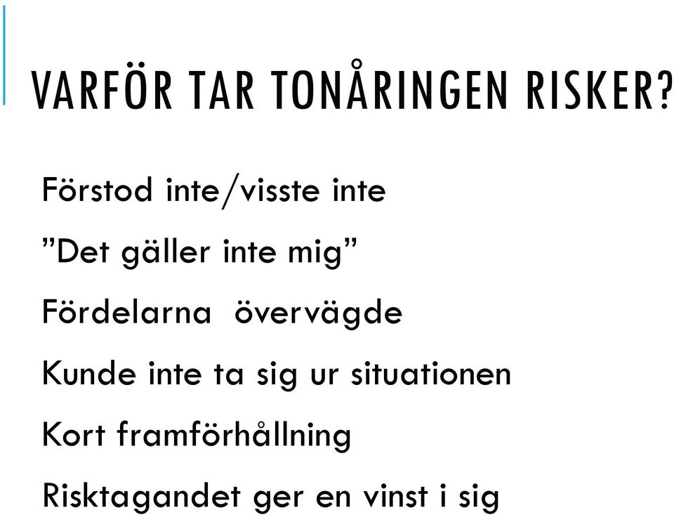 Fördelarna övervägde Kunde inte ta sig ur