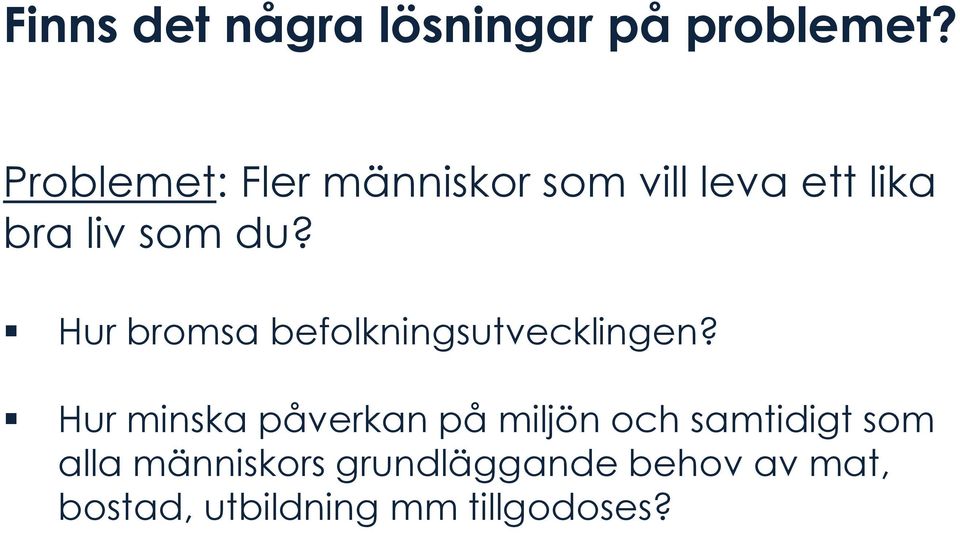 Hur bromsa befolkningsutvecklingen?