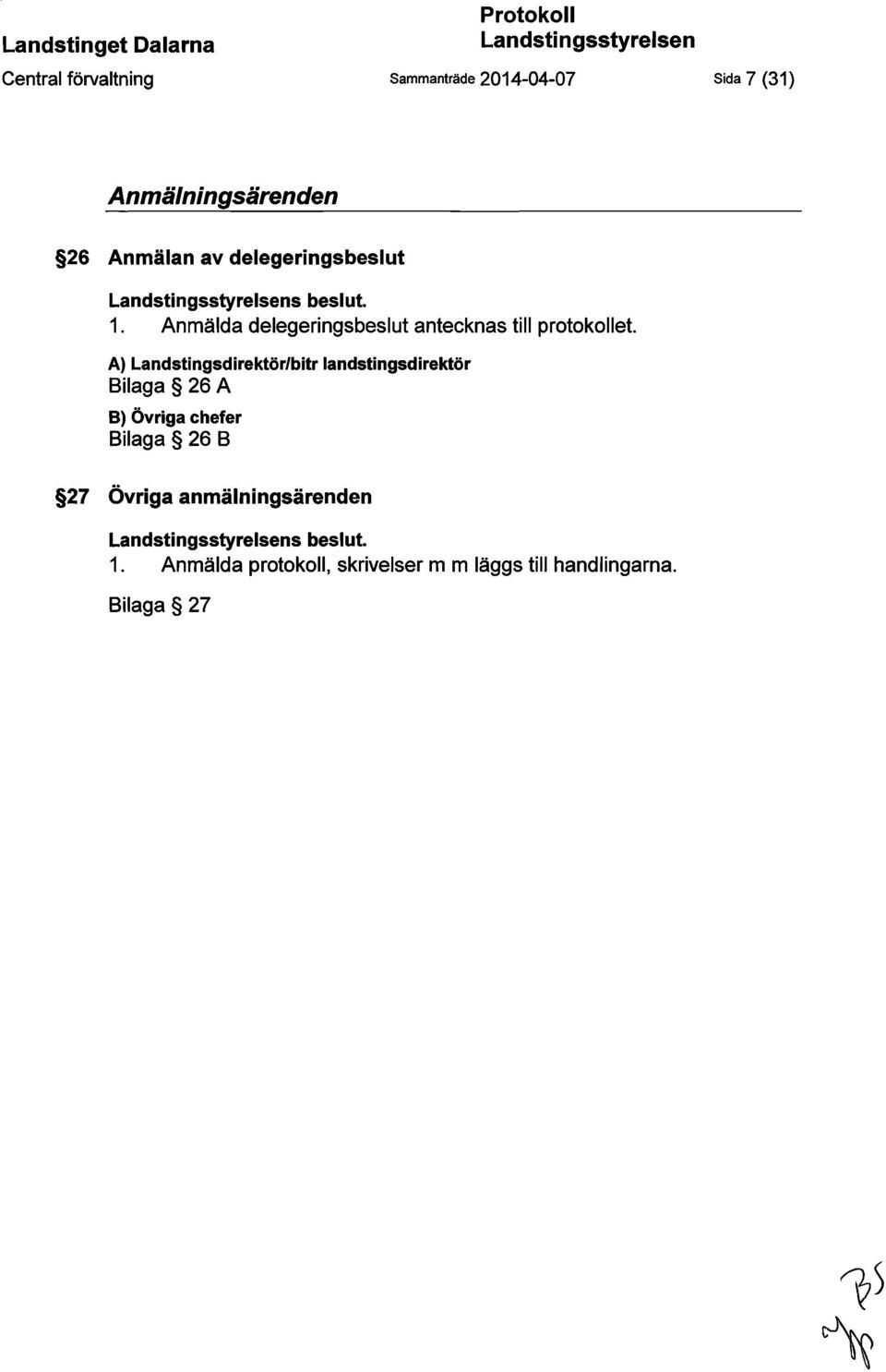 Anmälda delegeringsbeslut antecknas till protokollet.