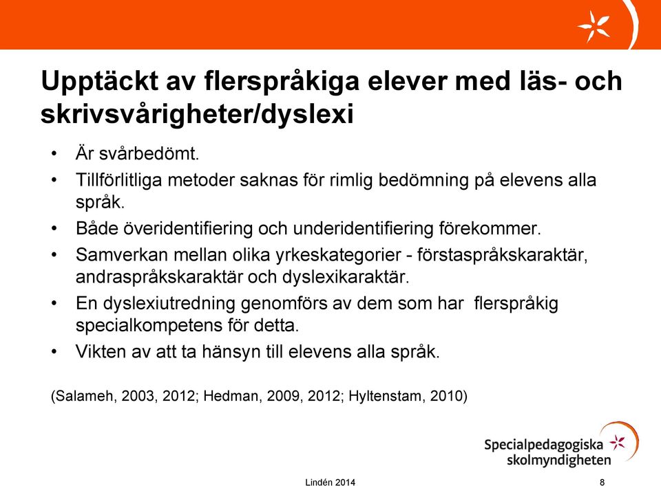 Samverkan mellan olika yrkeskategorier - förstaspråkskaraktär, andraspråkskaraktär och dyslexikaraktär.