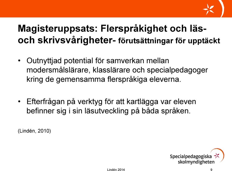 specialpedagoger kring de gemensamma flerspråkiga eleverna.