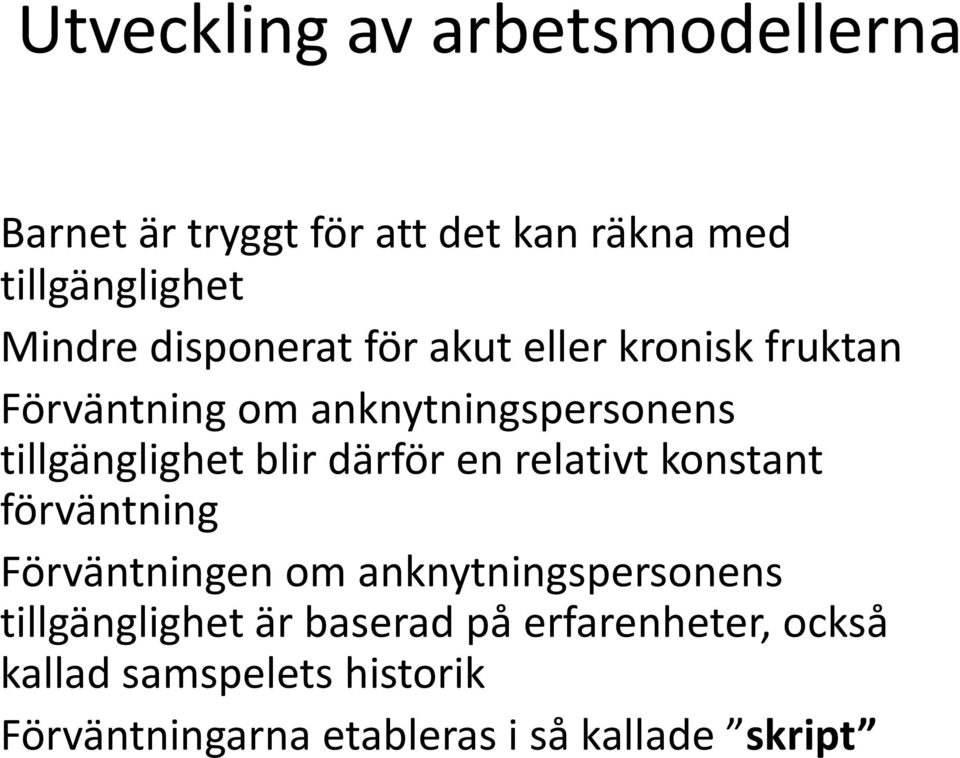 därför en relativt konstant förväntning Förväntningen om anknytningspersonens tillgänglighet är