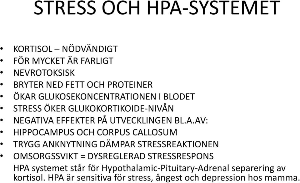 IONEN I BLODET STRESS ÖKER GLUKOKORTIKOIDE-NIVÅN NEGAT