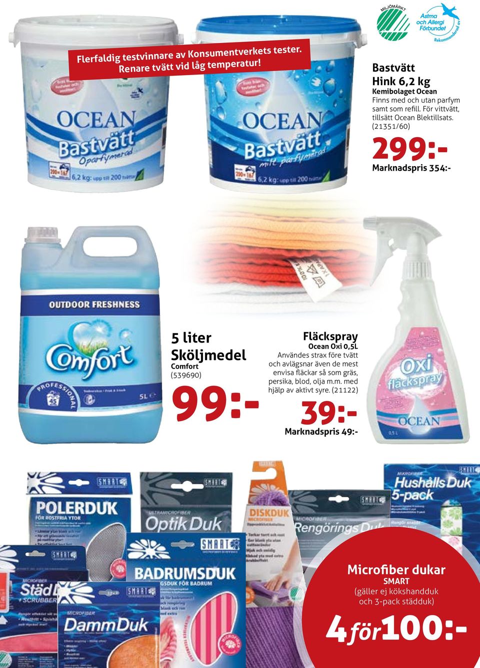 (21351/60) 299:- Marknadspris 354:- 5 liter Sköljmedel Comfort (539690) 99:- Fläckspray Ocean Oxi