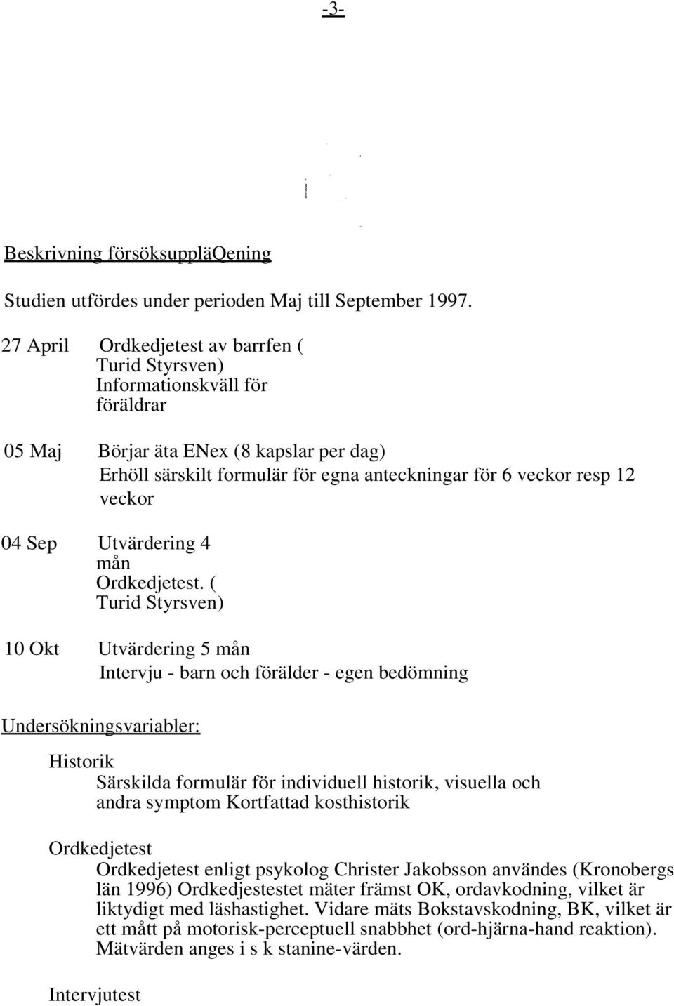 veckor 04 Sep Utvärdering 4 mån Ordkedjetest.