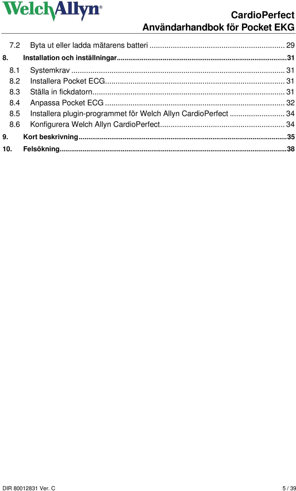 .. 32 8.5 Installera plugin-programmet för Welch Allyn CardioPerfect... 34 8.