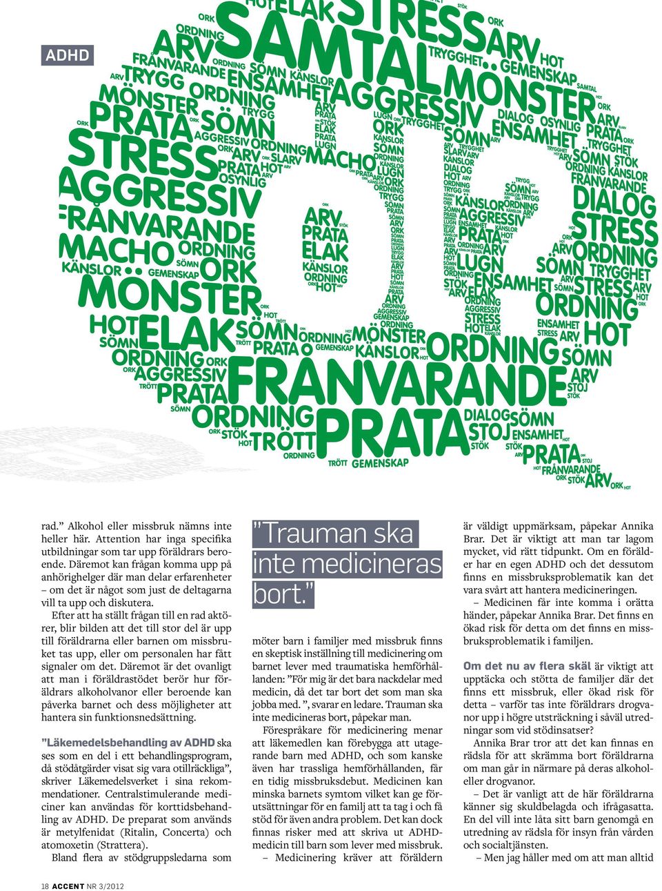 STRESS STRESS STRESS TRYGGHET STRESS ENSAMHET ELAK DIALOG DIALOG LUGN MACHO LUGN GEMENSKAP TRYGGHET OSYNLIG GEMENSKAP FRÅNVARANDE GEMENSKAP TRYGGHET TRÖTT DIALOG ENSAMHET DIALOG GEMENSKAP STOJ STOJ