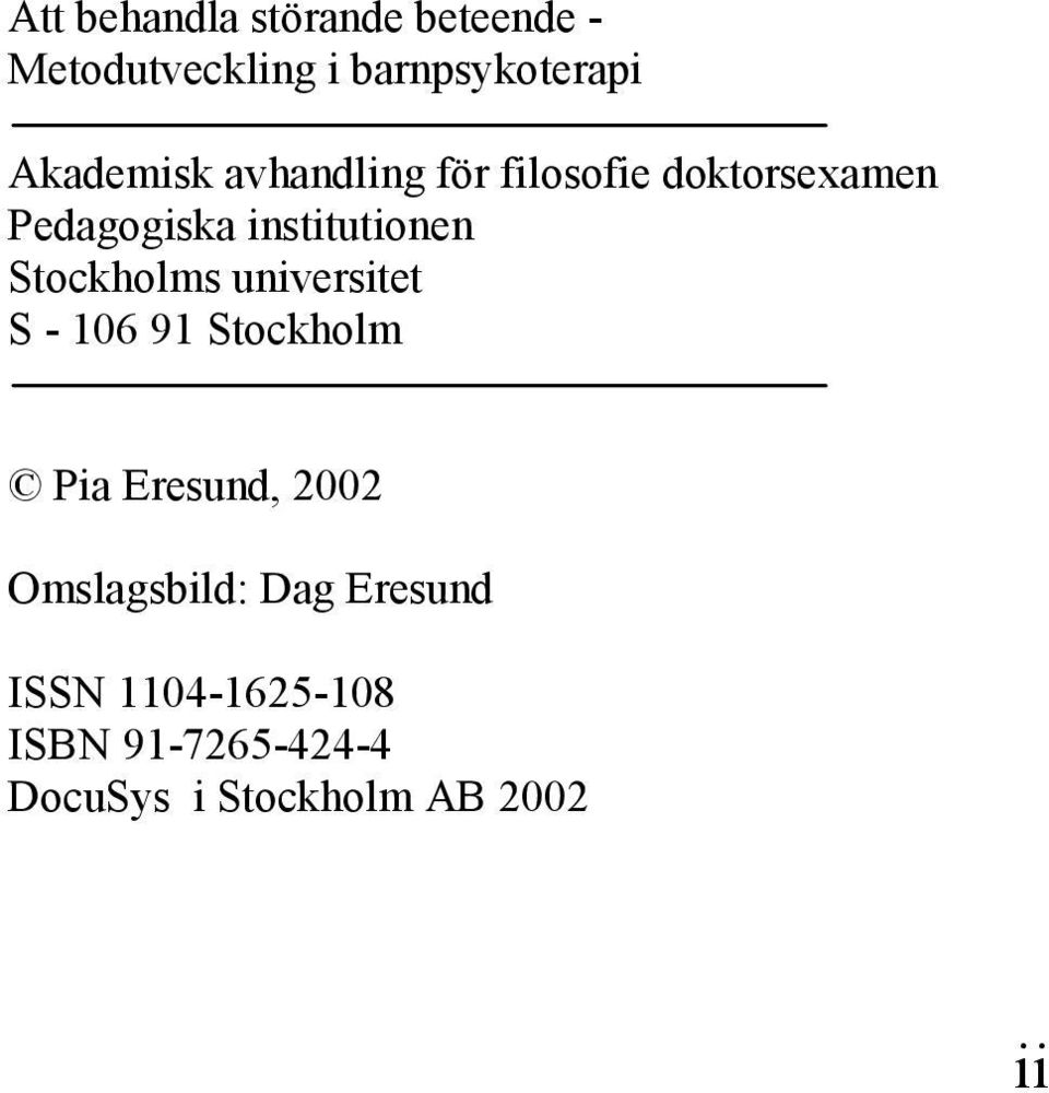 Stockholms universitet S - 106 91 Stockholm Pia Eresund, 2002 Omslagsbild: