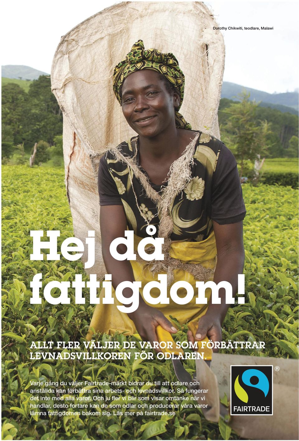 Varje gång du väljer Fairtrade-märkt bidrar du till att odlare och anställda kan förbättra sina arbets- och