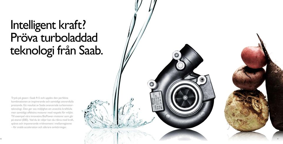 Ett resultat av Saabs avancerade turbomotorteknologi.