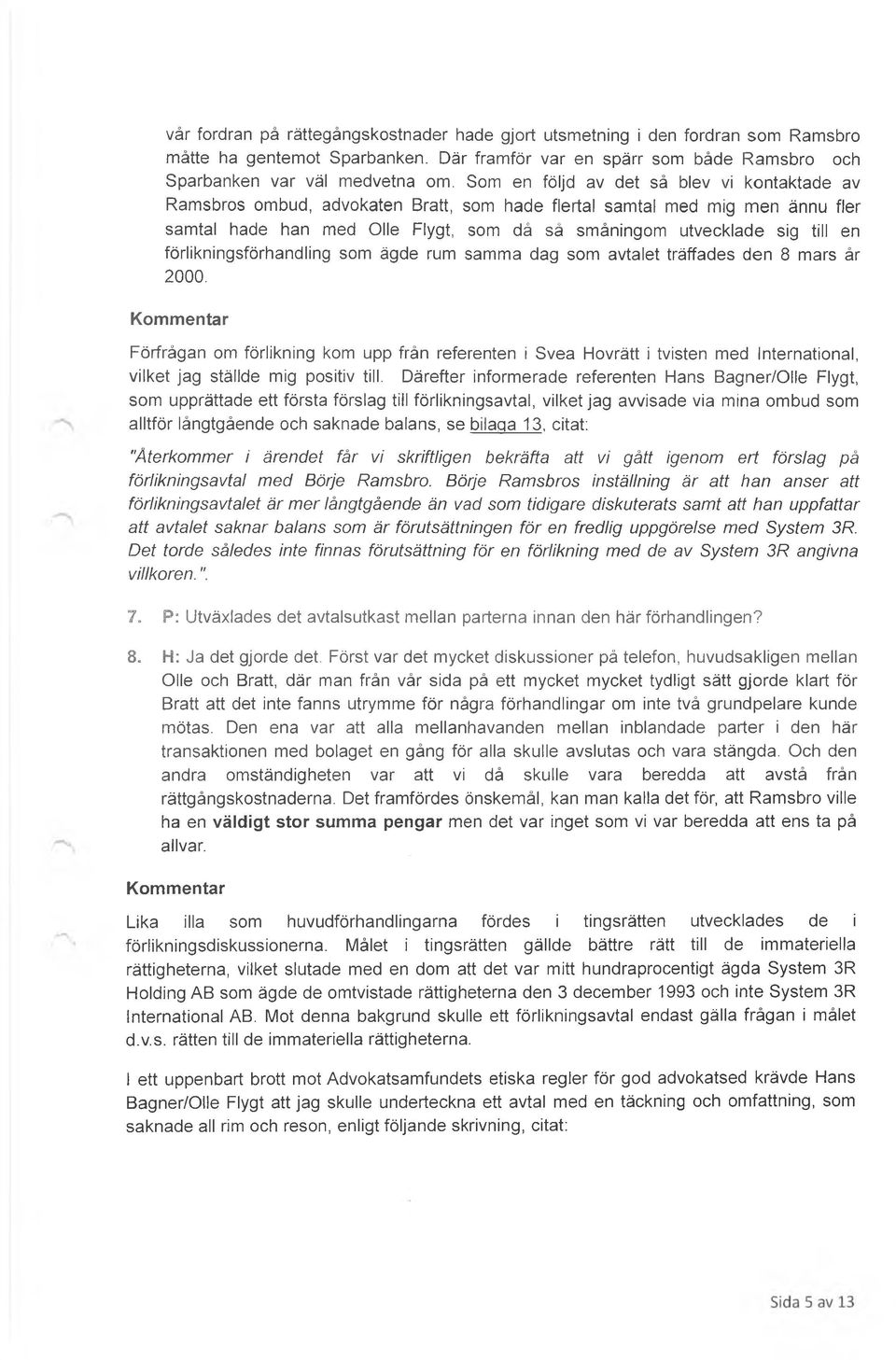 förlikningsförhandling som ägde rum samma dag som avtalet träffades den 8 mars år 2000.