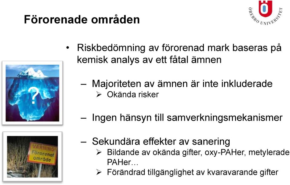 hänsyn till samverkningsmekanismer Sekundära effekter av sanering Bildande av