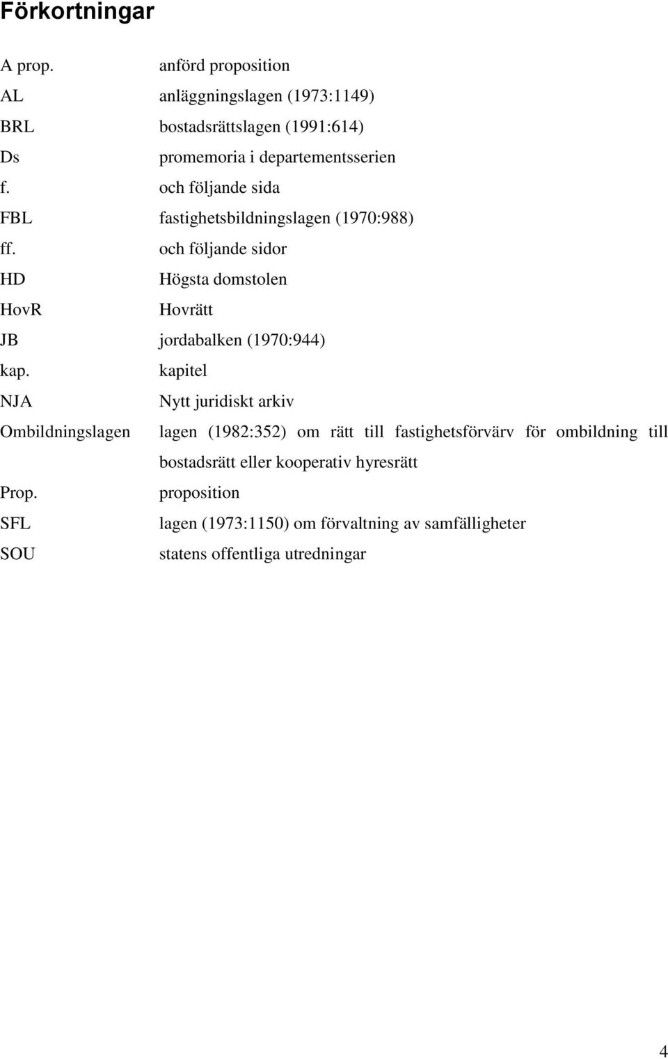 och följande sida FBL fastighetsbildningslagen (1970:988) ff.