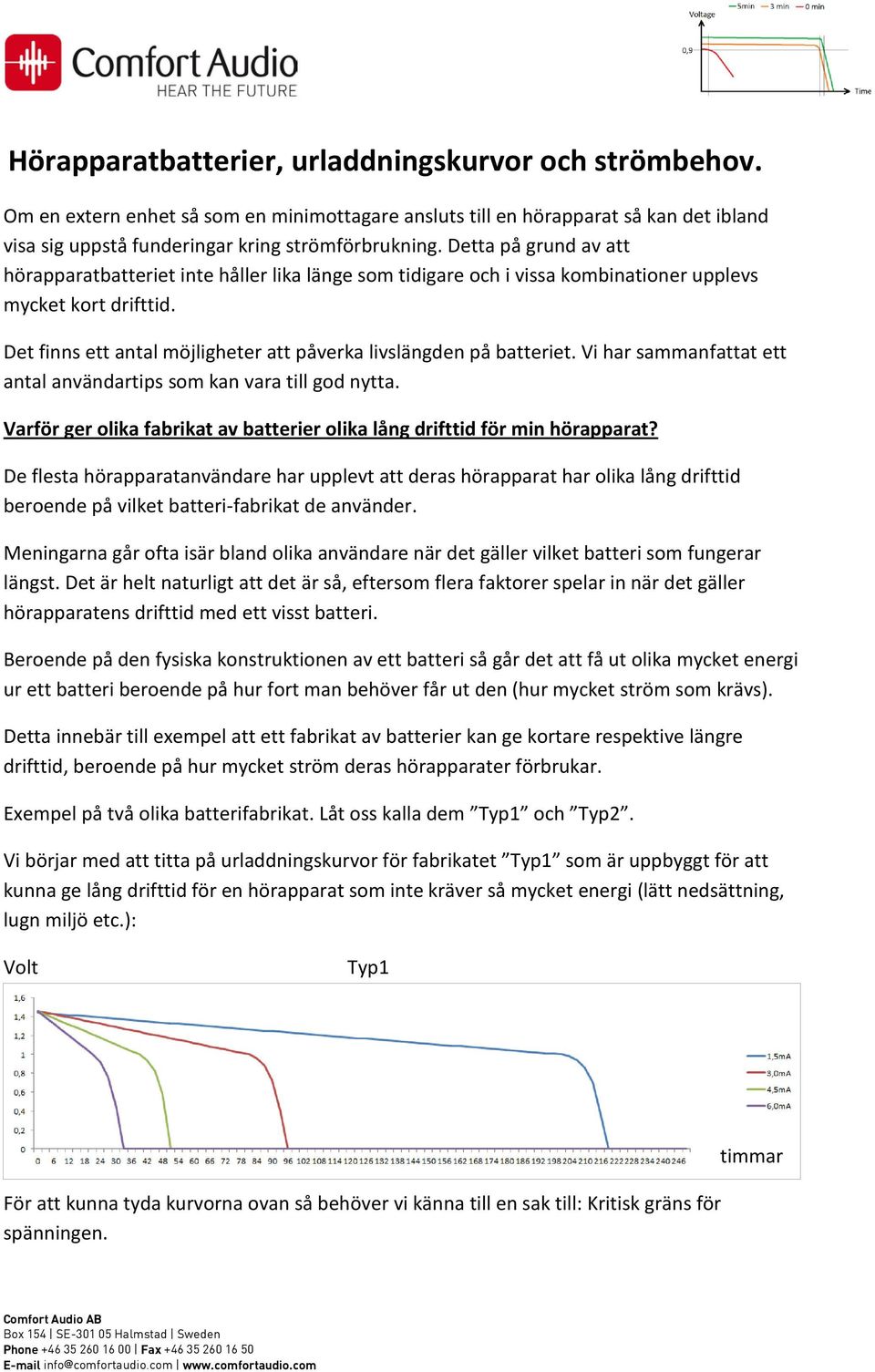 Det finns ett antal möjligheter att påverka livslängden på batteriet. Vi har sammanfattat ett antal användartips som kan vara till god nytta.