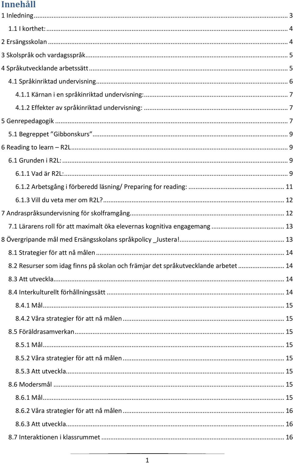 .. 11 6.1.3 Vill du veta mer om R2L?... 12 7 Andraspråksundervisning för skolframgång... 12 7.1 Lärarens roll för att maximalt öka elevernas kognitiva engagemang.