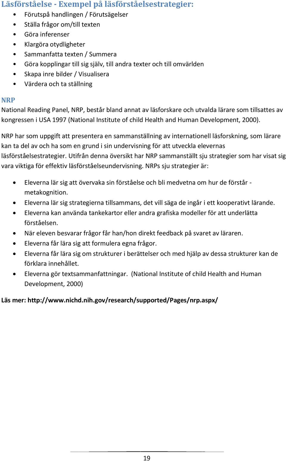 tillsattes av kongressen i USA 1997 (National Institute of child Health and Human Development, 2000).