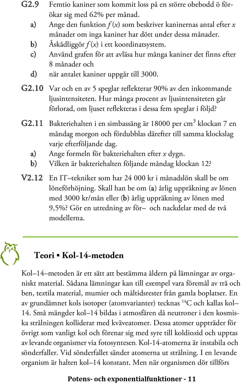 c) Använd grafen för att avläsa hur många kaniner det finns efter 8 månader och d) när antalet kaniner uppgår till 3000. G2.