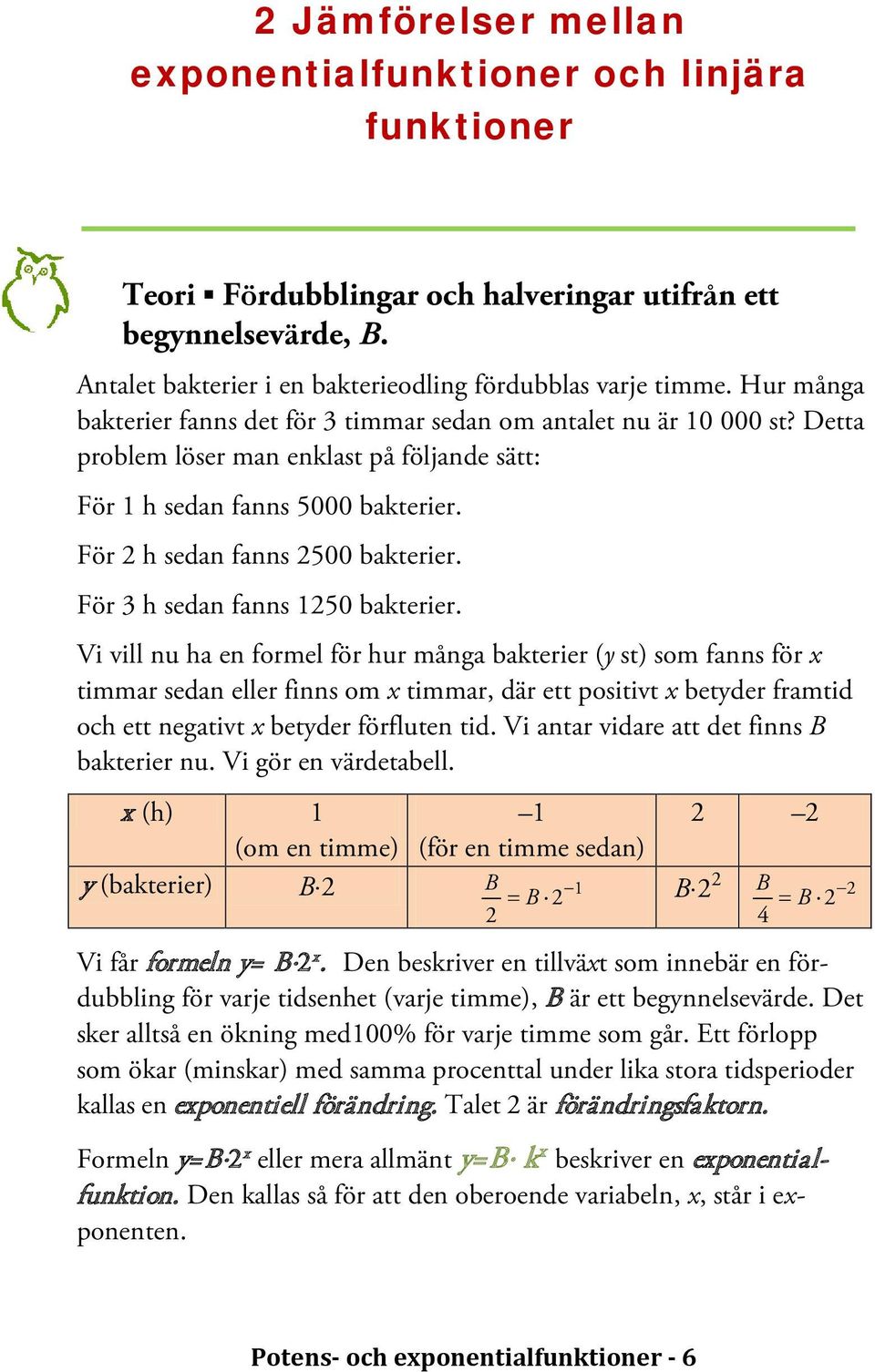 För 3 h sedan fanns 1250 bakterier.