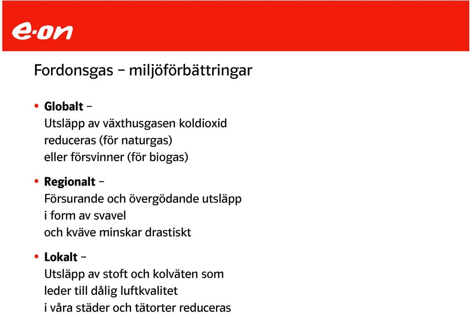 övergödande utsläpp i form av svavel och kväve minskar drastiskt Lokalt Utsläpp