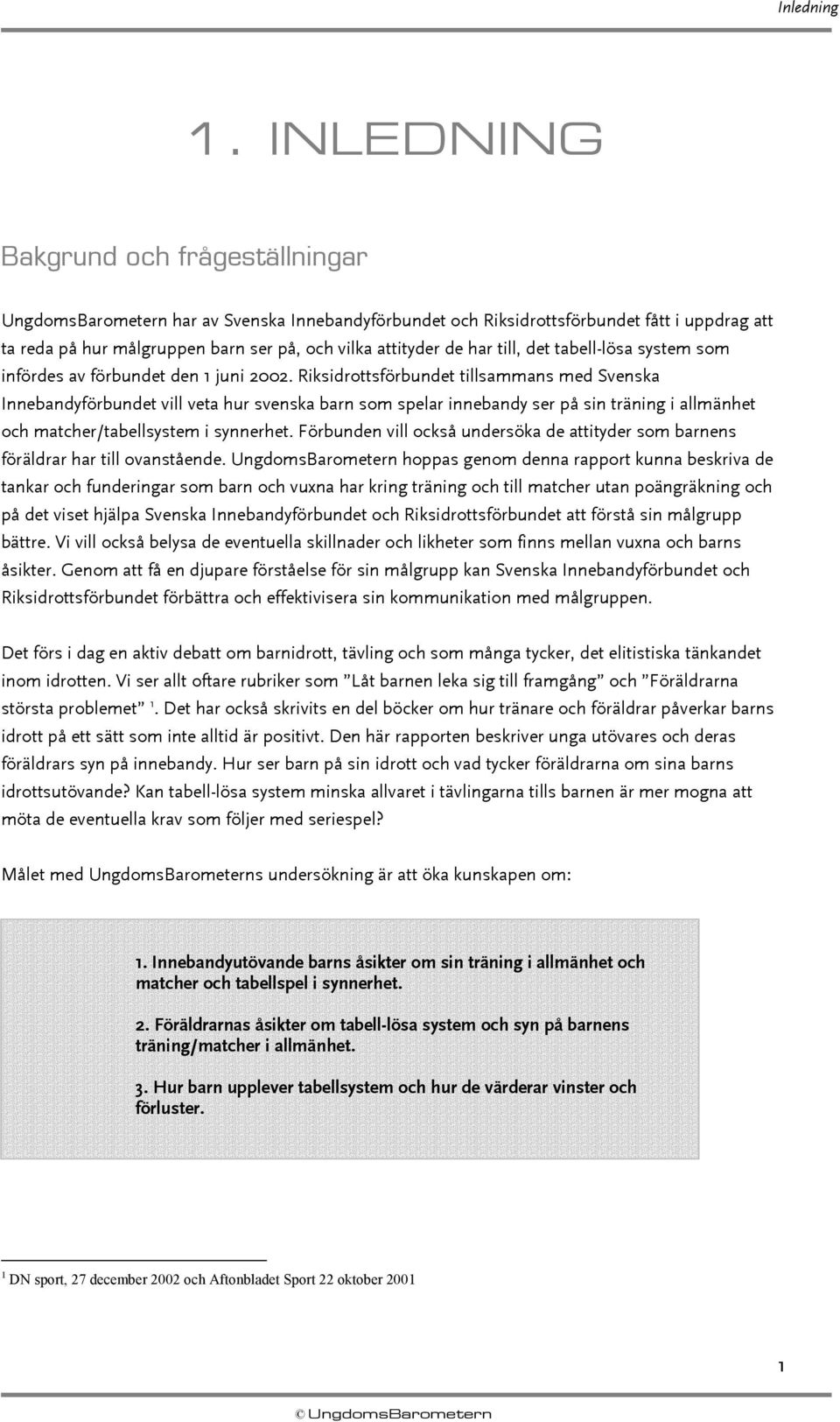 har till, det tabell-lösa system som infördes av förbundet den 1 juni 2002.