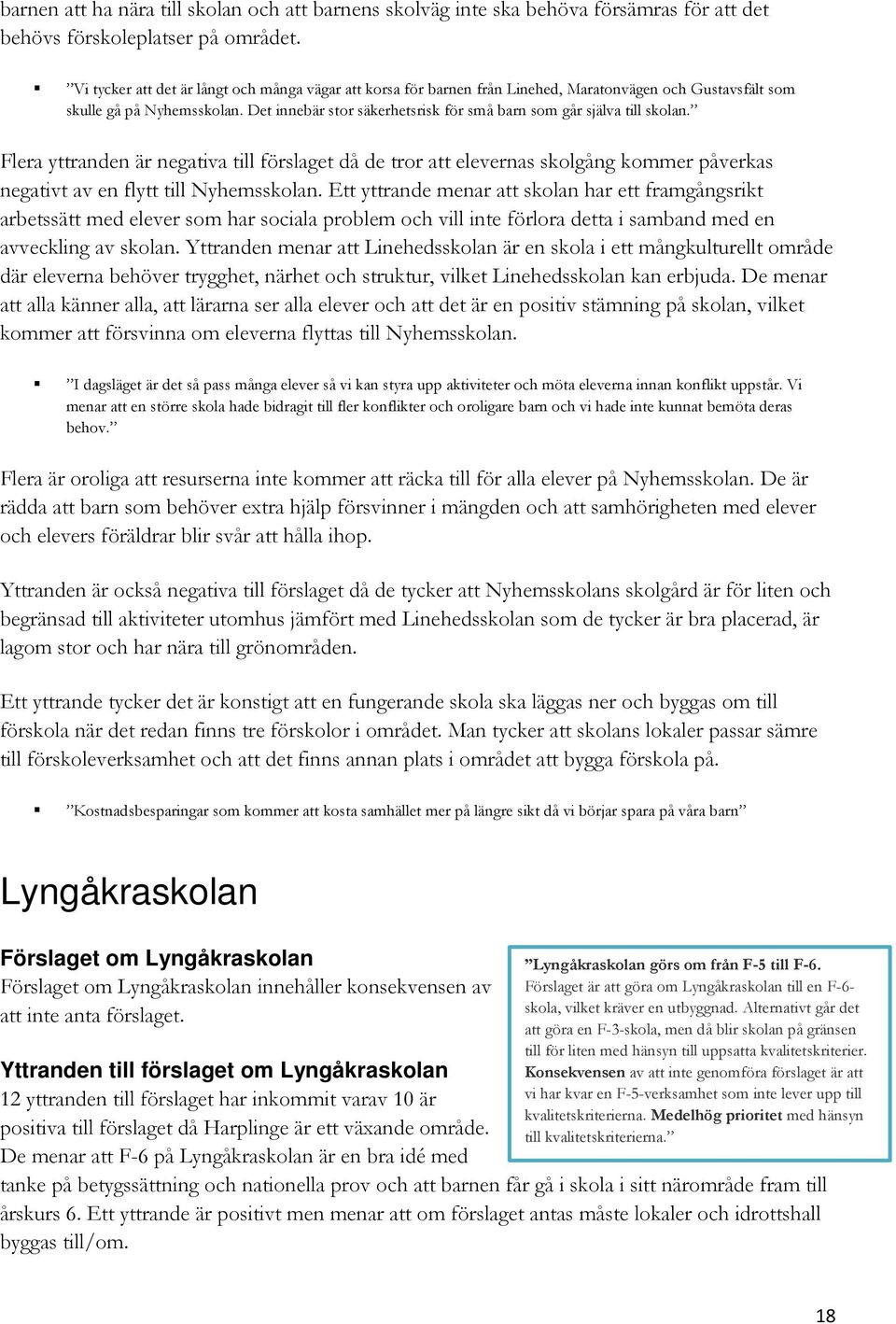 Det innebär stor säkerhetsrisk för små barn som går själva till skolan.