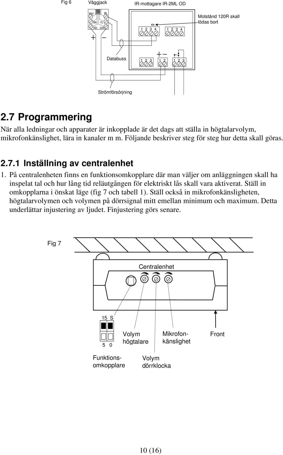 2.7.1 Inställning av centralenhet 1.