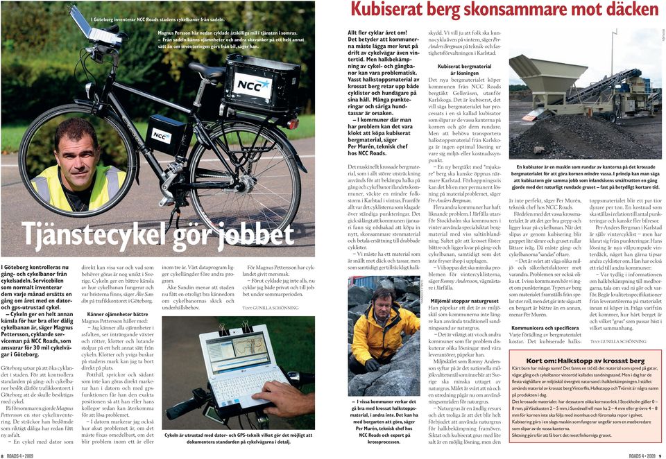 Cykeln ger en helt annan känsla för hur bra eller dålig cykelbanan är, säger Magnus Pettersson, cyklande serviceman på NCC Roads, som ansvarar för 30 mil cykelvägar i Göteborg.