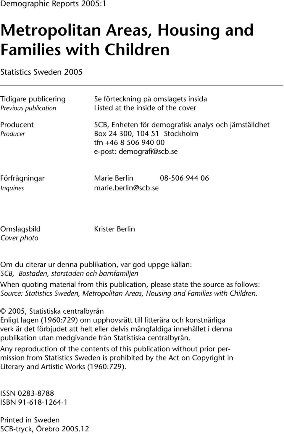 se Förfrågningar Marie Berlin 08-506 944 06 Inquiries marie.berlin@scb.