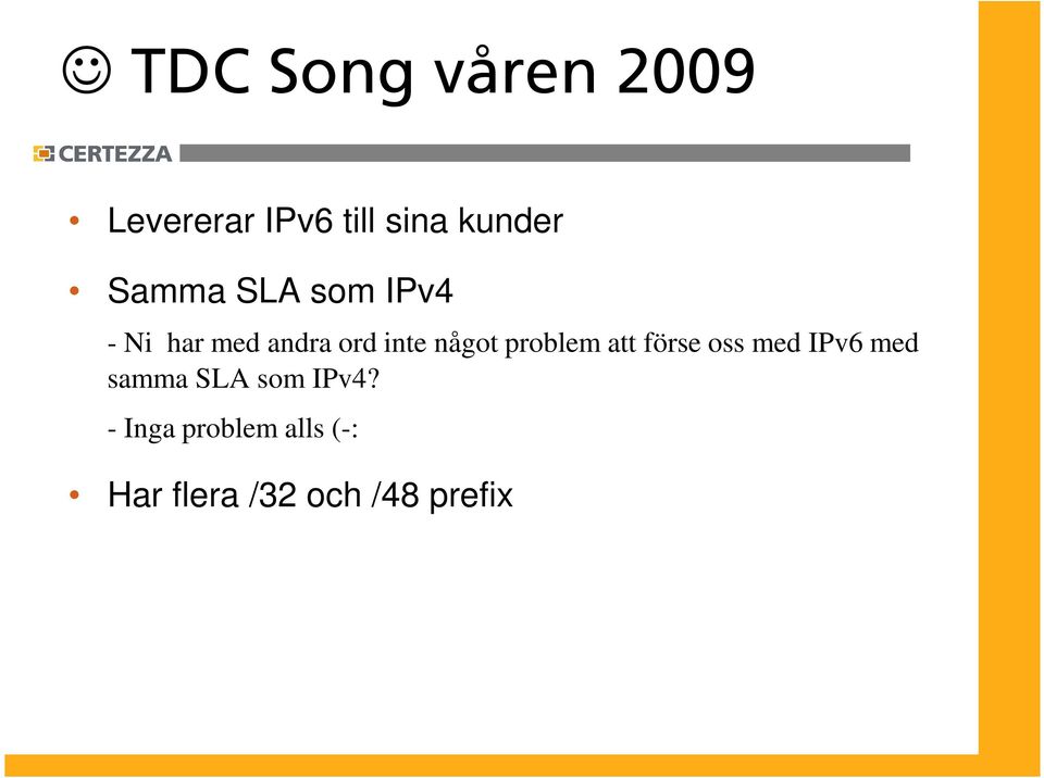 problem att förse oss med IPv6 med samma SLA som