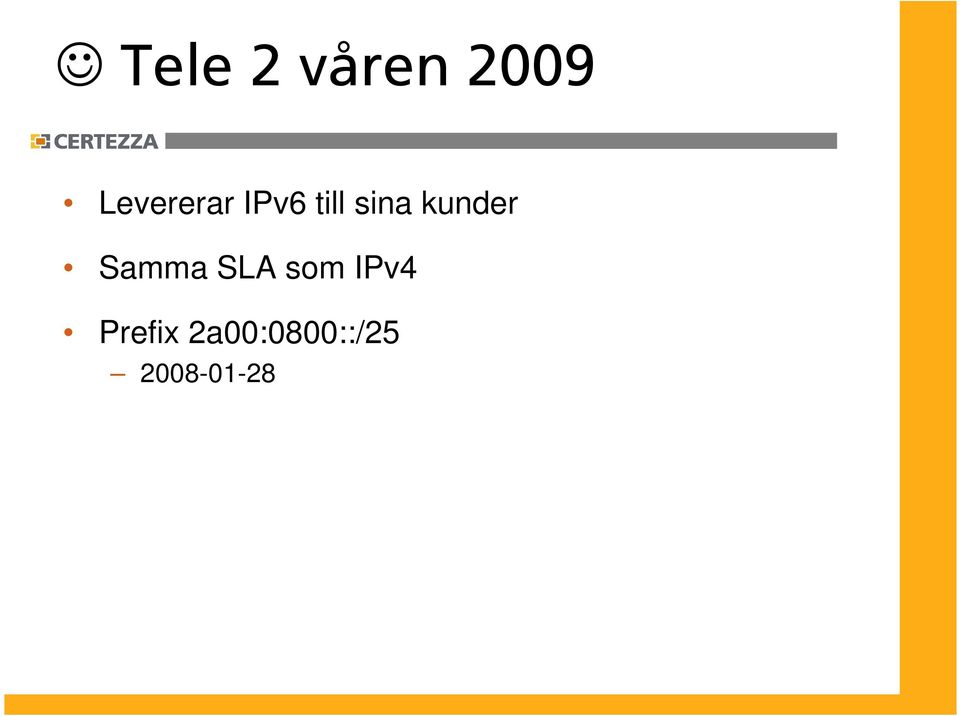 kunder Samma SLA som IPv4