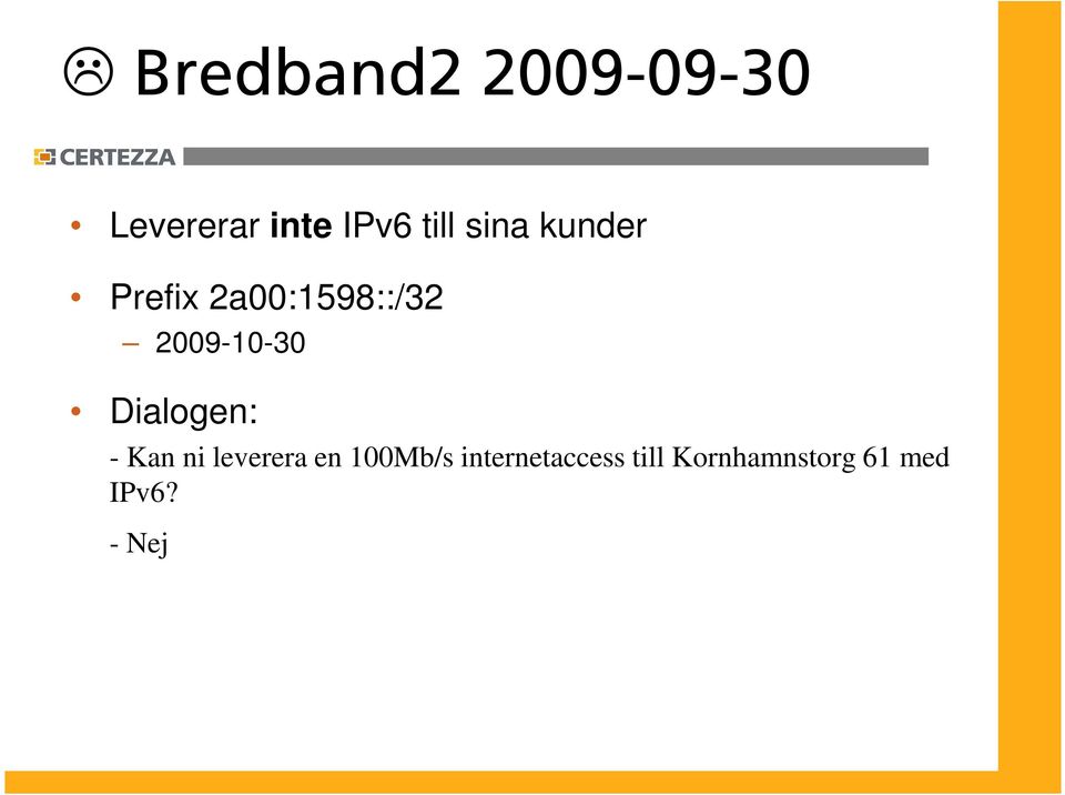 Dialogen: - Kan ni leverera en 100Mb/s