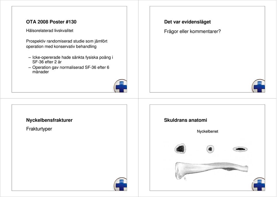 Prospektiv randomiserad studie som jämfört operation med konservativ behandling