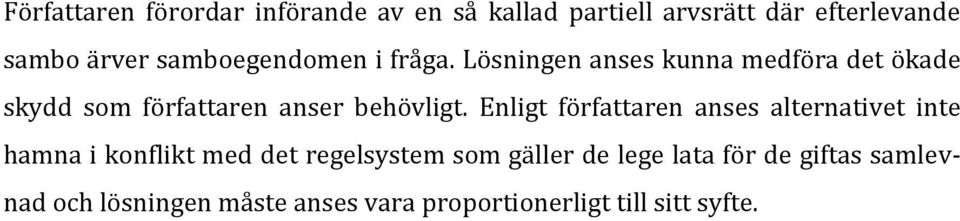 Lösningen anses kunna medföra det ökade skydd som författaren anser behövligt.