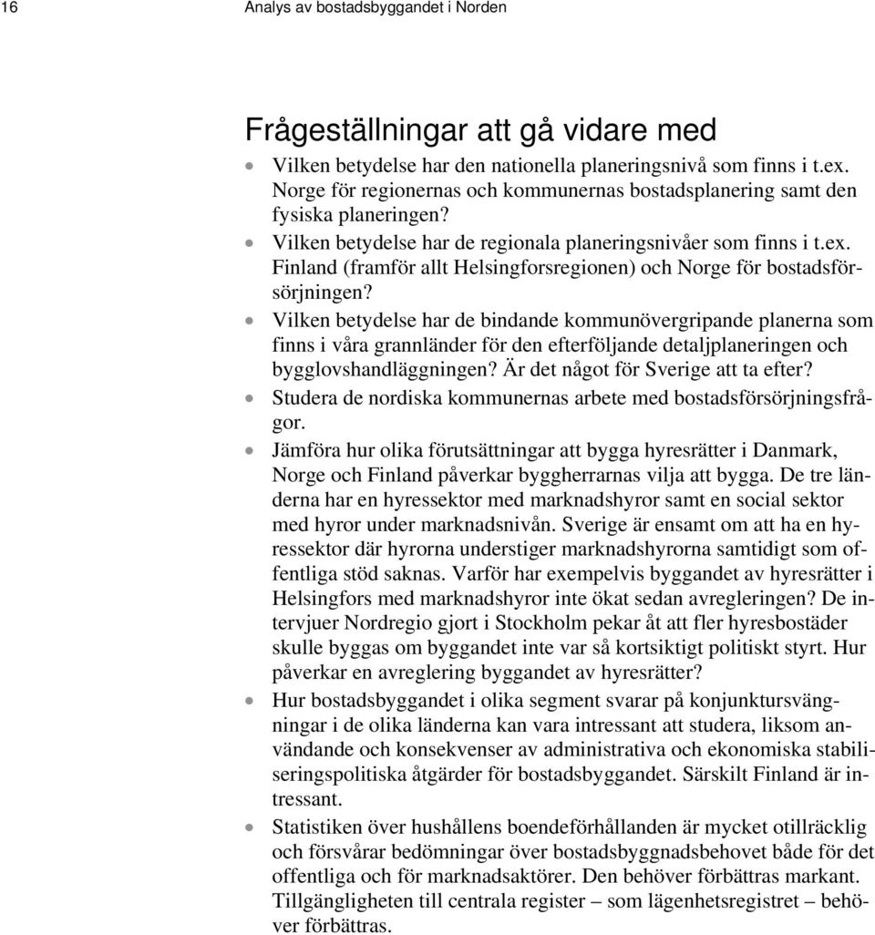 Finland (framför allt Helsingforsregionen) och Norge för bostadsförsörjningen?