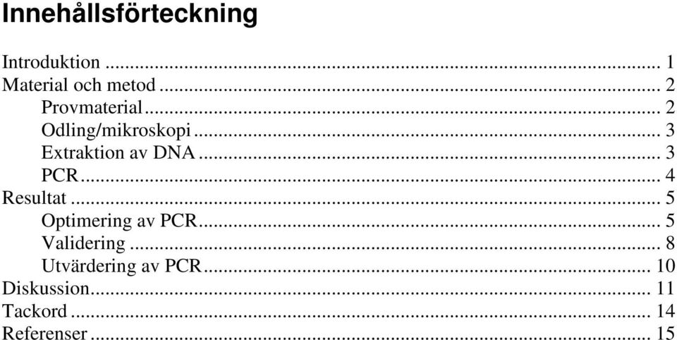 .. 3 PCR... 4 Resultat... 5 Optimering av PCR... 5 Validering.