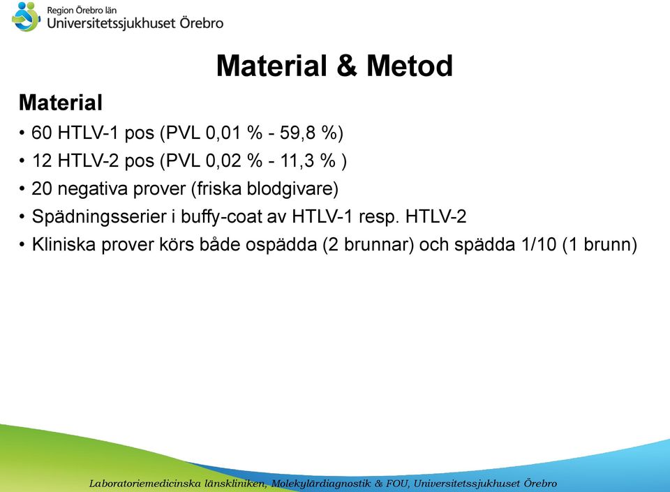blodgivare) Spädningsserier i buffy-coat av HTLV-1 resp.