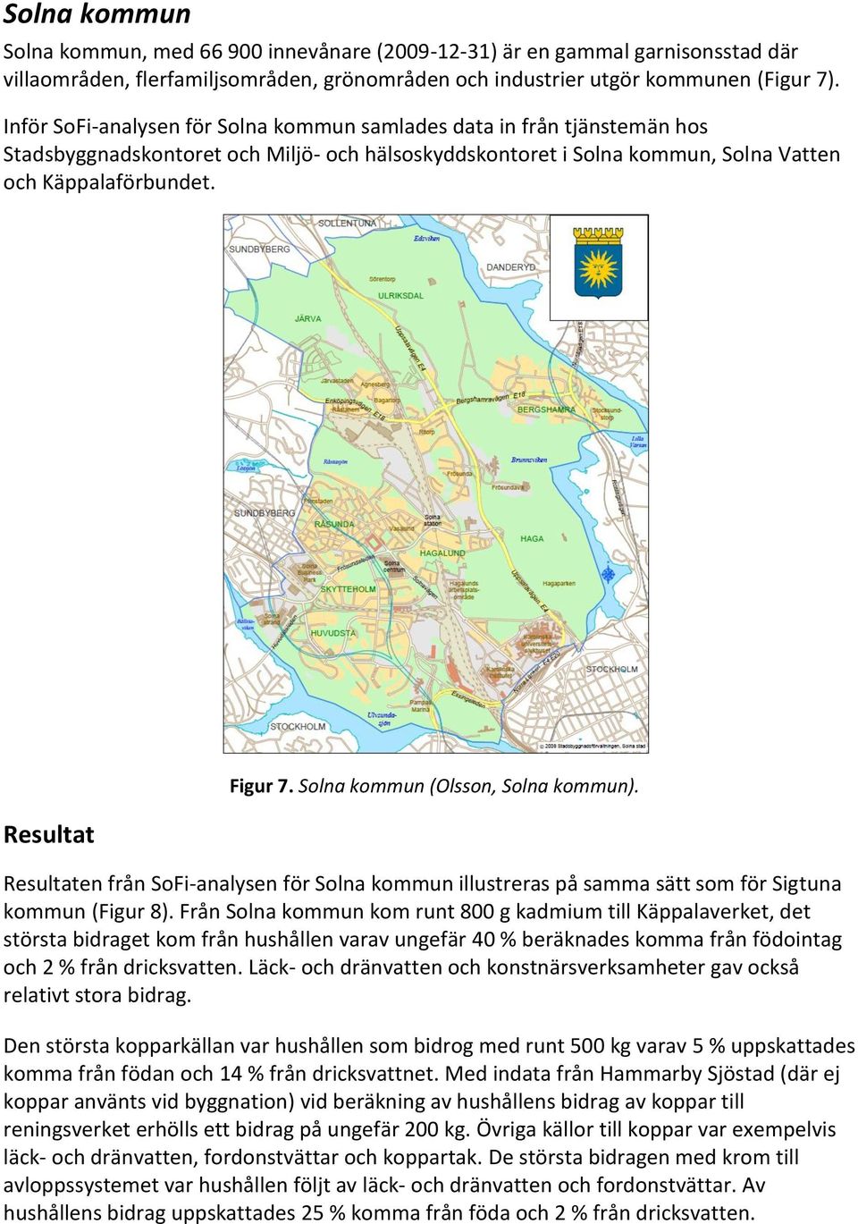 Solna kommun (Olsson, Solna kommun). Resultaten från SoFi-analysen för Solna kommun illustreras på samma sätt som för Sigtuna kommun (Figur 8).