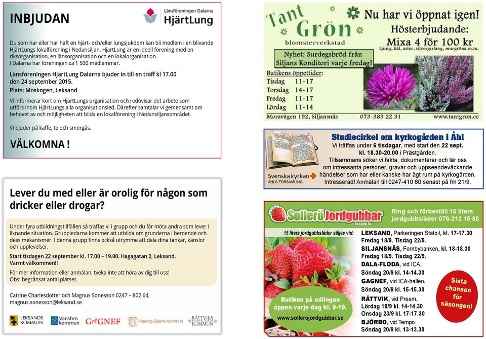 Du som har eller har haft en härt- och/eller lungsukdom kan bli medlem i en blivande HärtLungs lokalförening i Nedansilan.