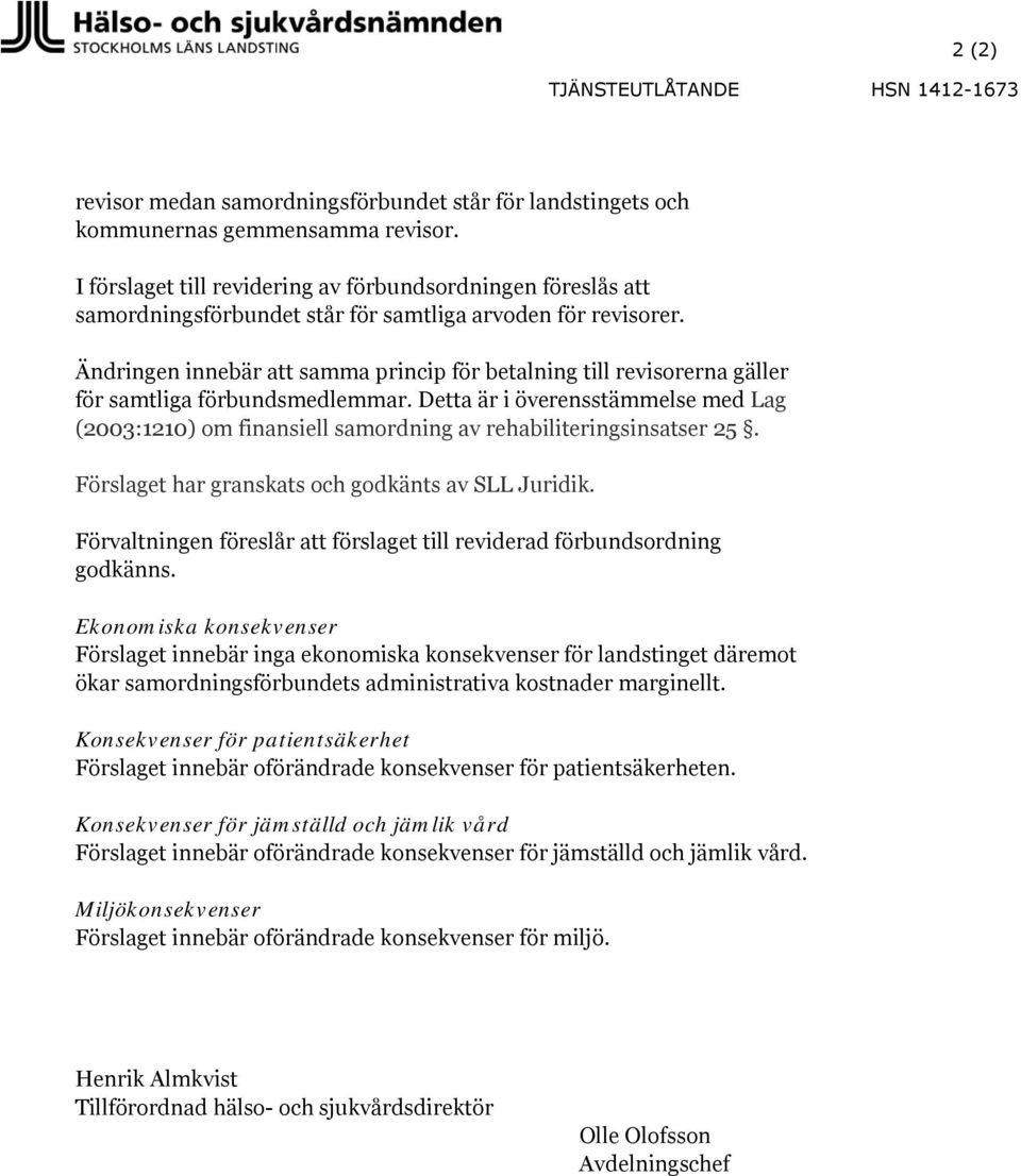 Ändringen innebär att samma princip för betalning till revisorerna gäller för samtliga förbundsmedlemmar.